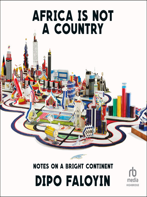 Title details for Africa Is Not a Country by Dipo Faloyin - Available